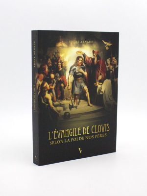 L’Evangile de Clovis, selon la foi de nos pères – Fr. Arnaud
